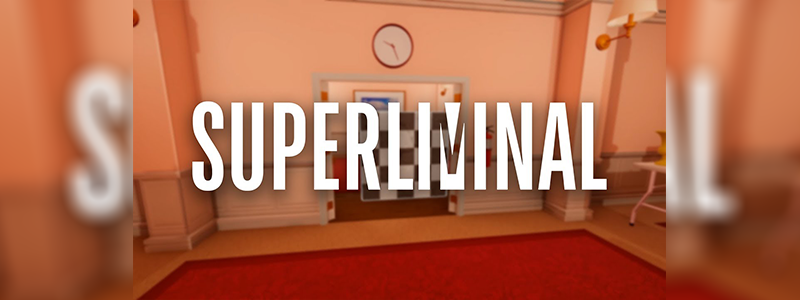 Review: Superliminal  ( Perception is not reality)